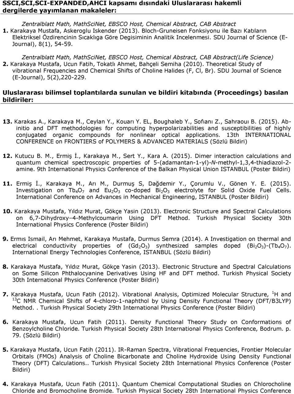 SDU Journal of Science (E- Journal), 8(1), 54-59. Zentralblatt Math, MathSciNet, EBSCO Host, Chemical Abstract, CAB Abstract(Life Science) 2.