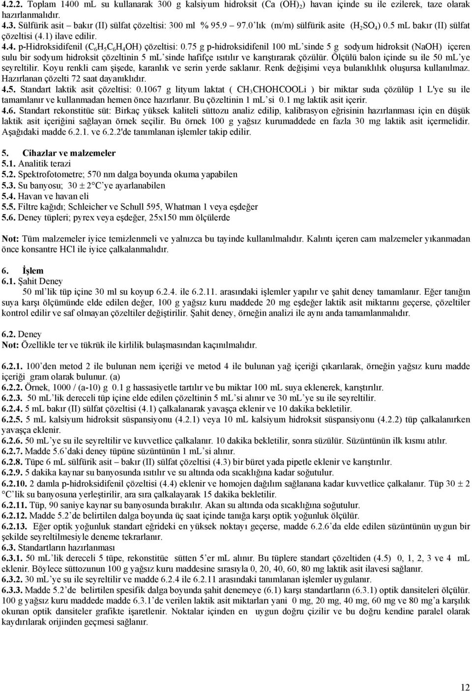 75 g p-hidroksidifenil 100 ml sinde 5 g sodyum hidroksit (NaOH) içeren sulu bir sodyum hidroksit çözeltinin 5 ml sinde hafifçe ısıtılır ve karıştırarak çözülür.