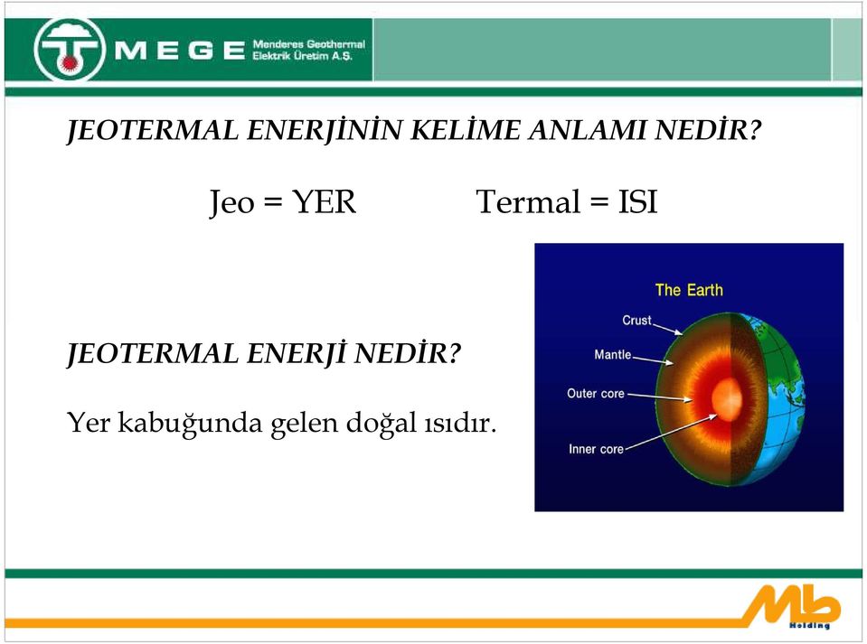 Jeo = YER Termal = ISI