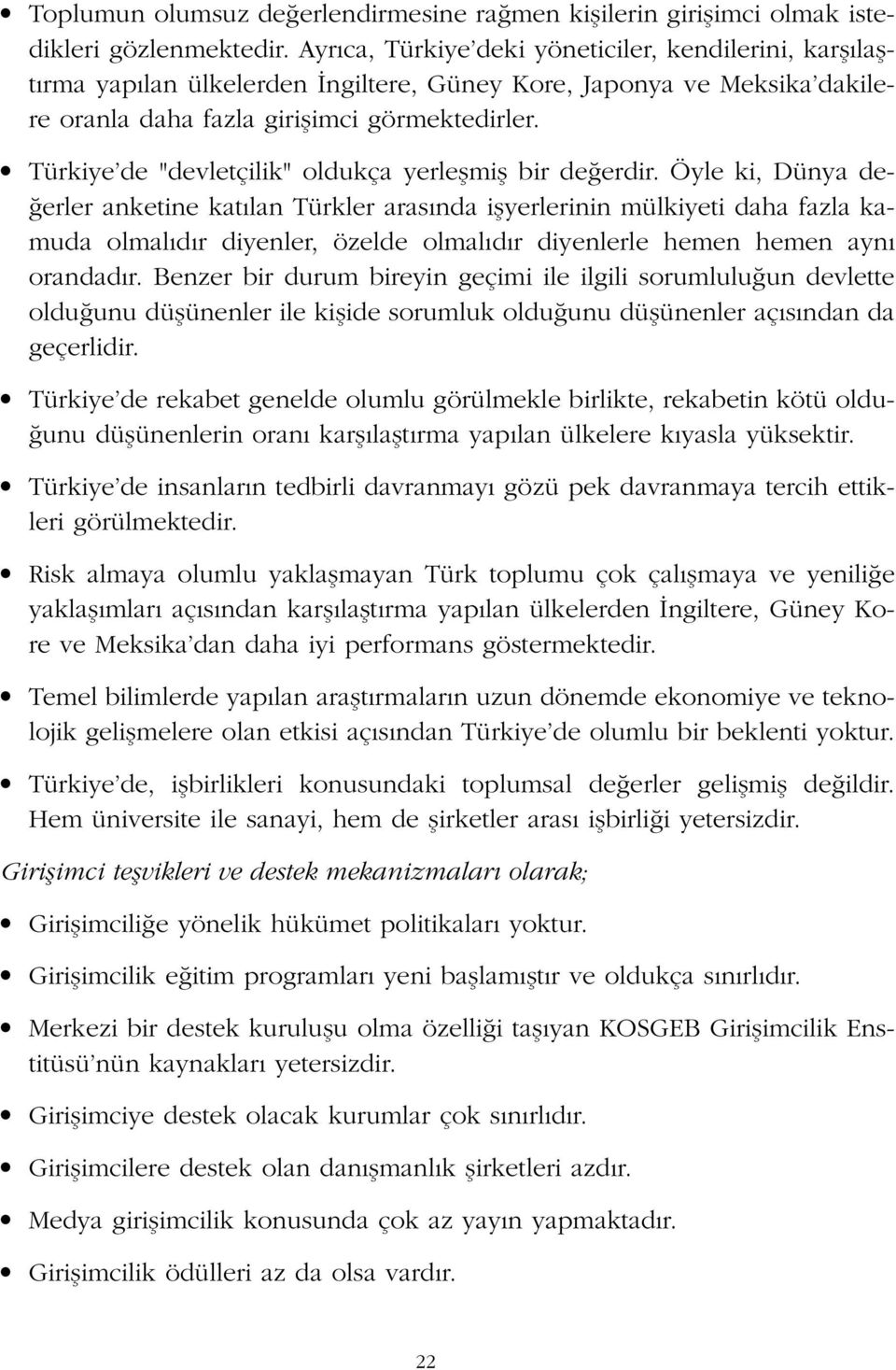 Türkiye de "devletçilik" oldukça yerleflmifl bir de erdir.