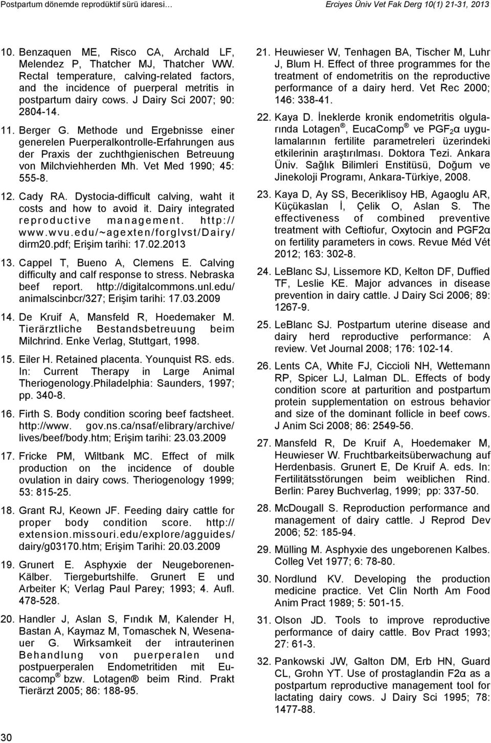 Methode und Ergebnisse einer generelen Puerperalkontrolle-Erfahrungen aus der Praxis der zuchthgienischen Betreuung von Milchviehherden Mh. Vet Med 1990; 45: 555-8. 12. Cady RA.