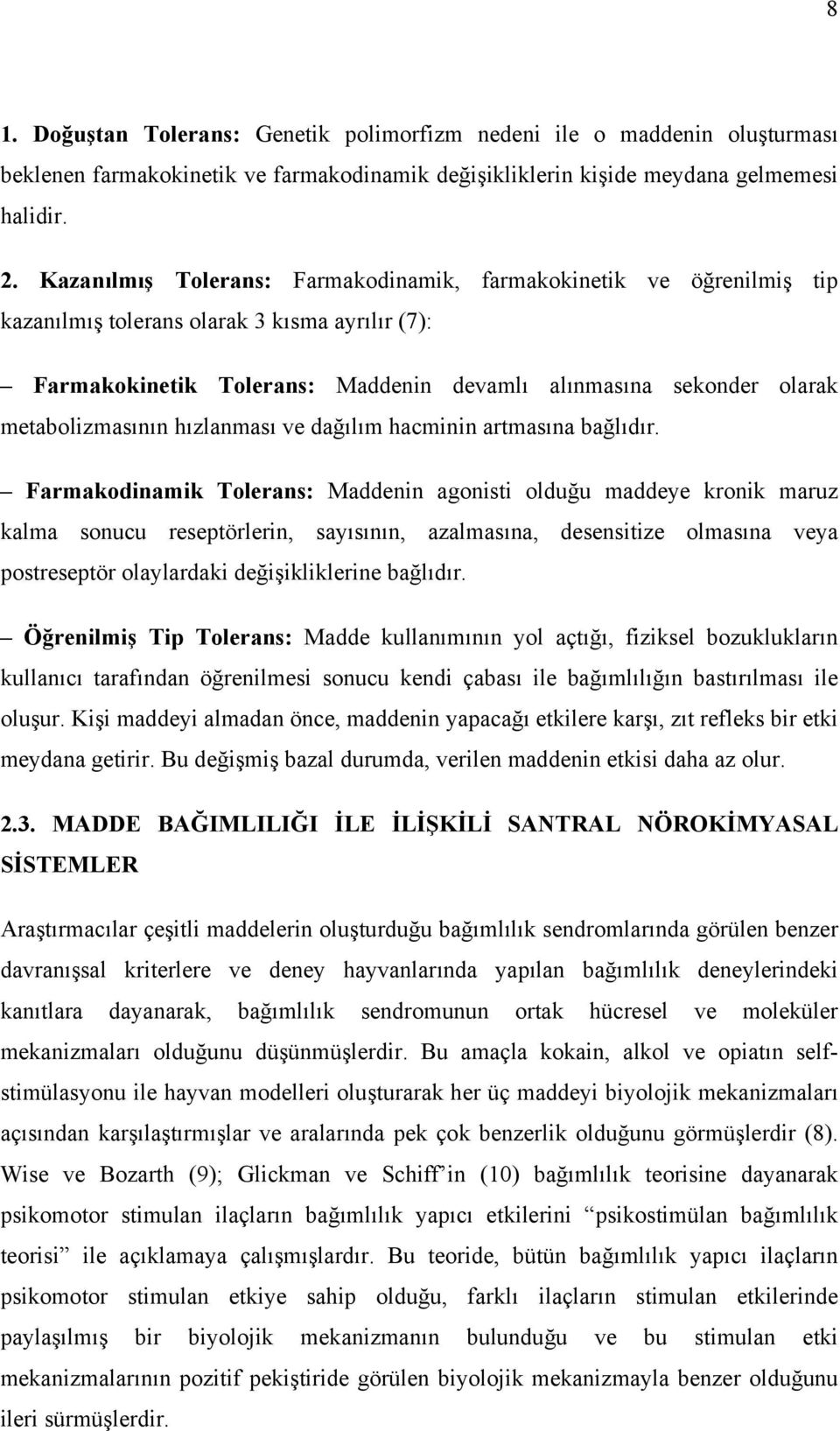 metabolizmasının hızlanması ve dağılım hacminin artmasına bağlıdır.