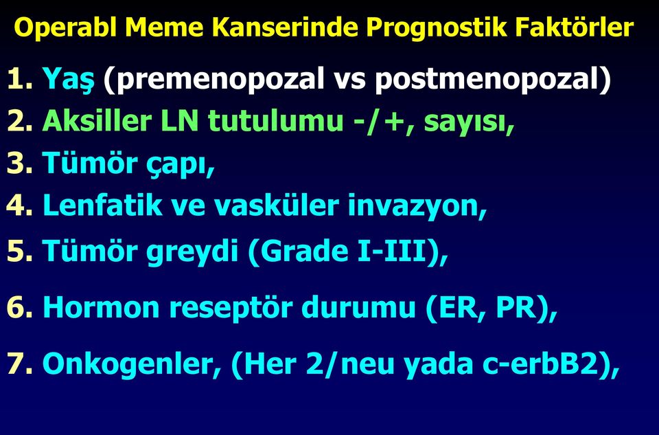 Aksiller LN tutulumu -/+, sayısı, 3. Tümör çapı, 4.