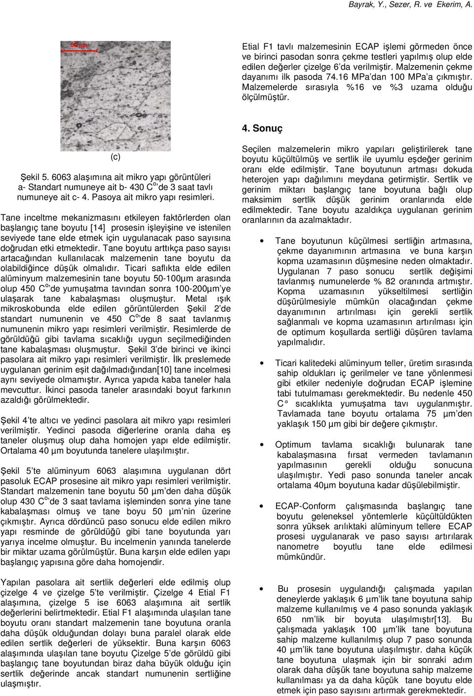 , Severe plastic deformation as a processing tool for developing superplastic metals, Journal of Alloys and Compounds 378, 27-34, 2004 [3] C.J. Luis Pérez, R. Luri.