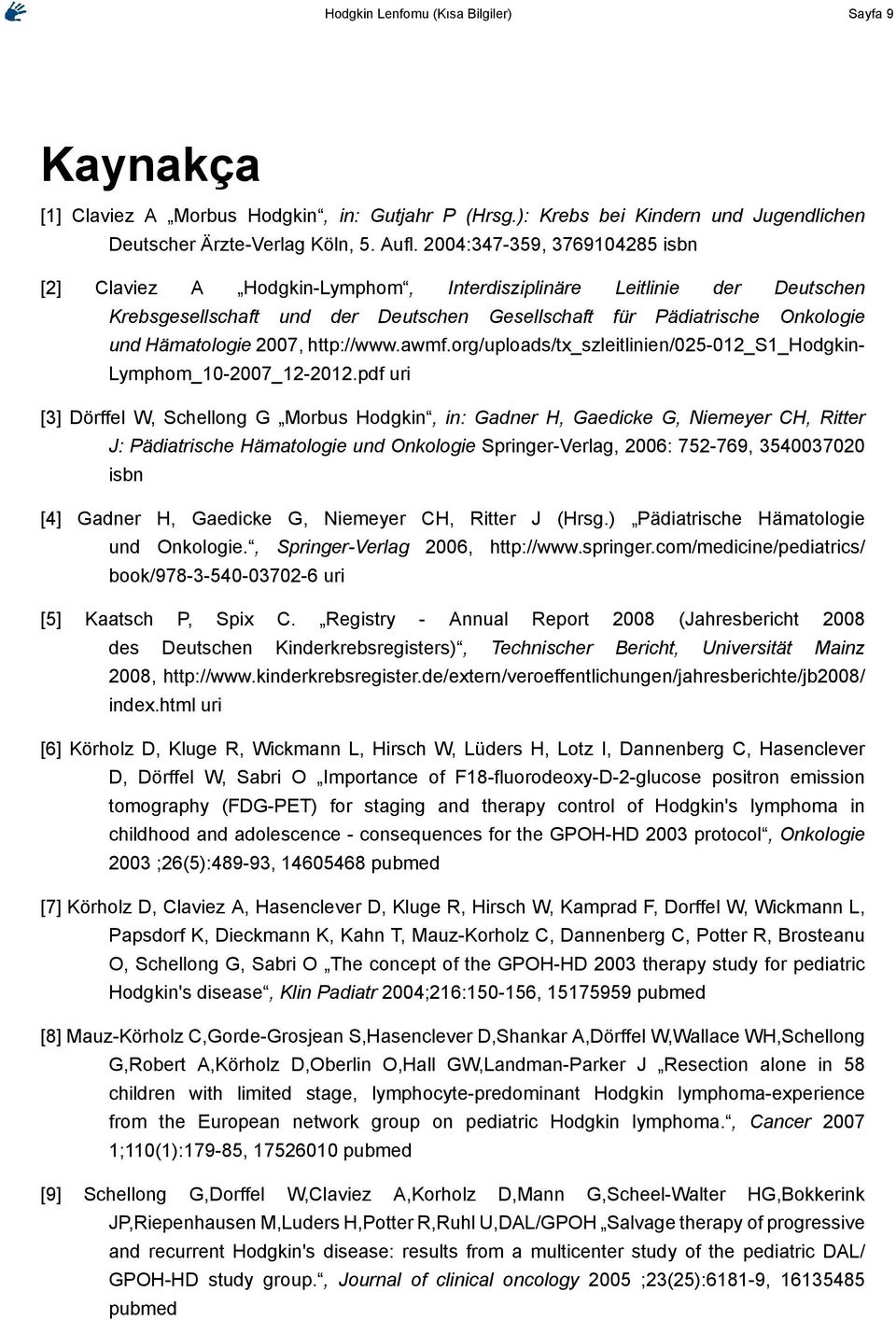 2007, http://www.awmf.org/uploads/tx_szleitlinien/025-012_s1_hodgkin- Lymphom_10-2007_12-2012.