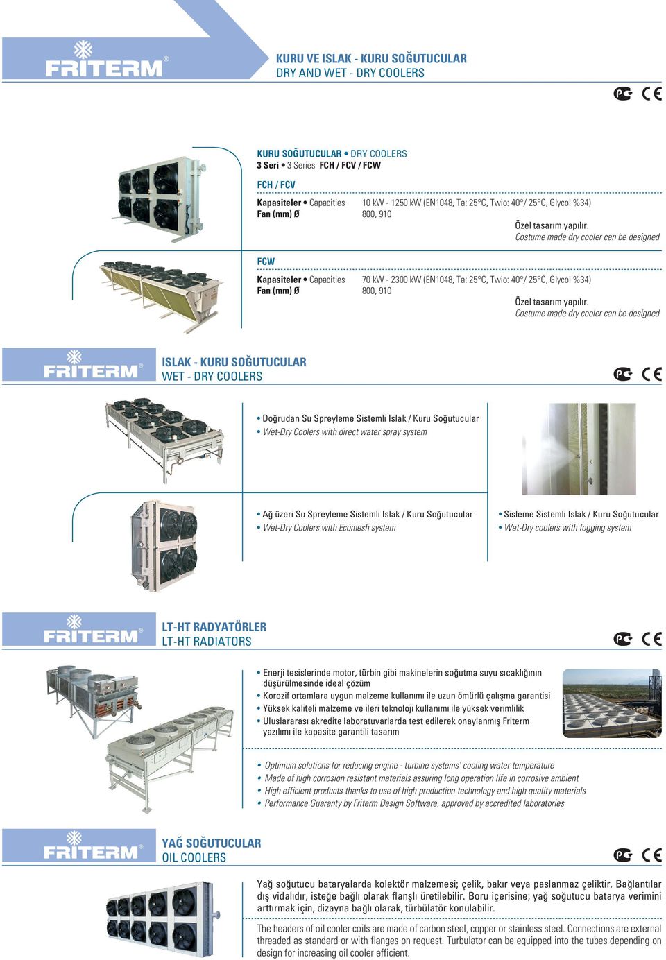 Costume made dry cooler can be designed ISLAK - KURU SO UTUCULAR WET - DRY COOLERS Do rudan Su Spreyleme Sistemli Islak / Kuru So utucular Wet-Dry Coolers with direct water spray system A üzeri Su