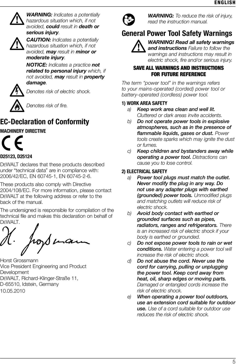 NOTICE: Indicates a practice not related to personal injury which, if not avoided, may result in property damage. Denotes risk of electric shock. Denotes risk of fire.