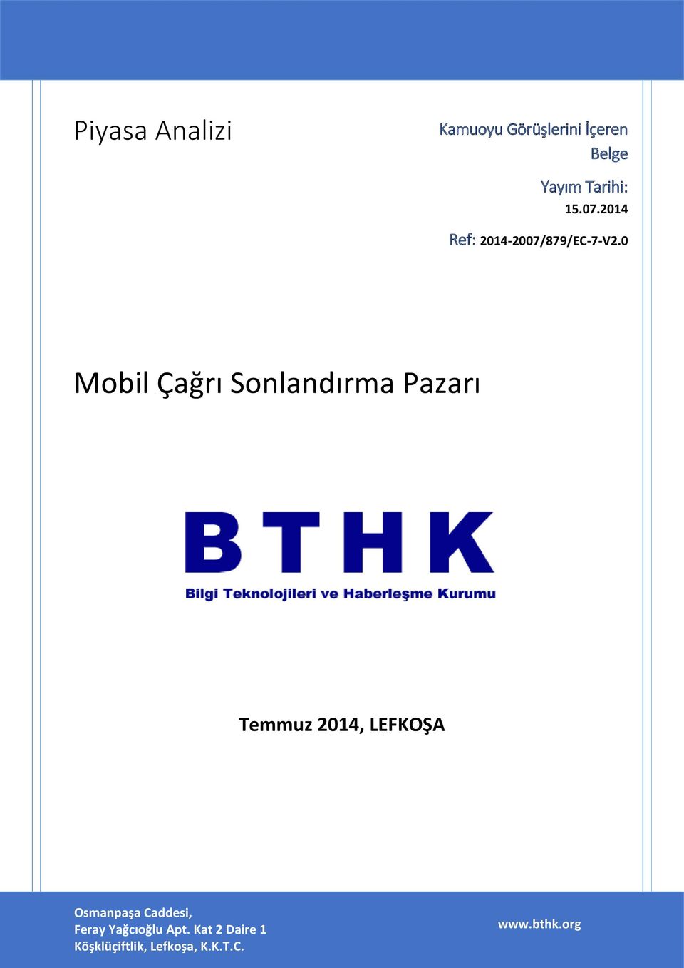 0 Mobil Çağrı Sonlandırma Pazarı Temmuz 2014, LEFKOŞA www.bthk.