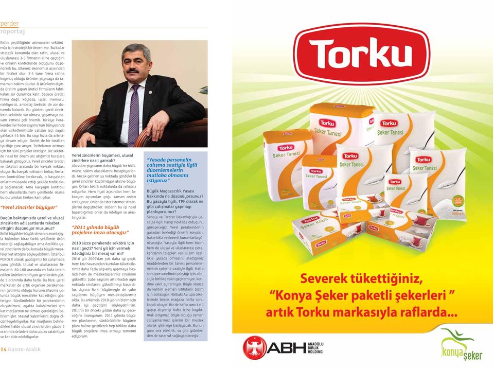 3-5 tane firma raf na koymufl oldu u ürünler, piyasaya da tamamen hakim olurlar. O ürünlerin d fl nda üretim yapan üretici firmalar n fabrikalar zor durumda kal r.