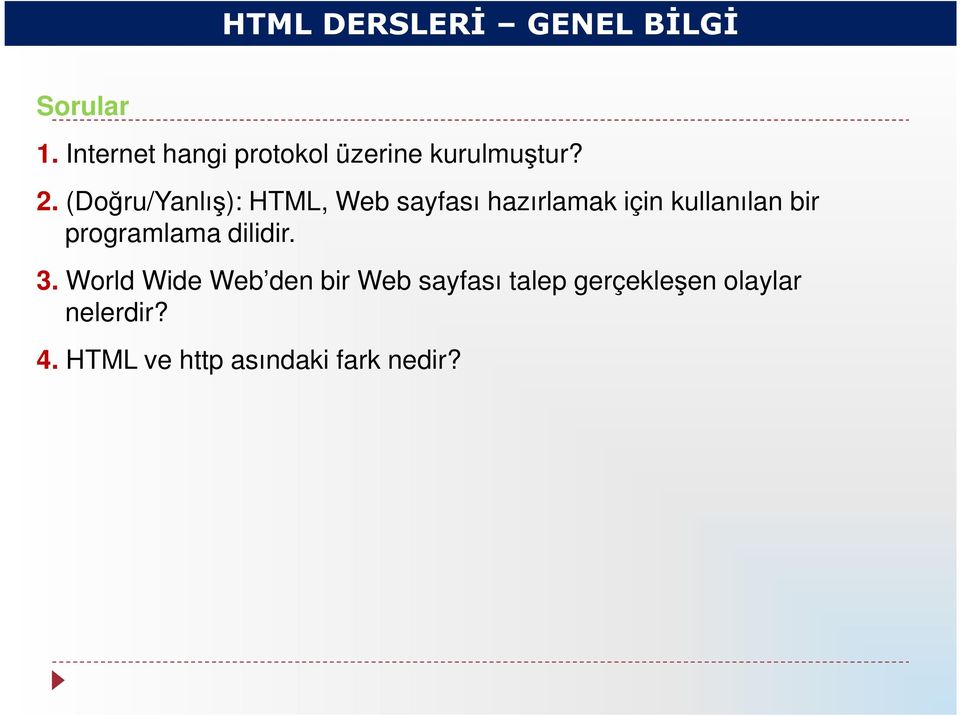 (Doğru/Yanlış): HTML, Web sayfası hazırlamak için kullanılan bir