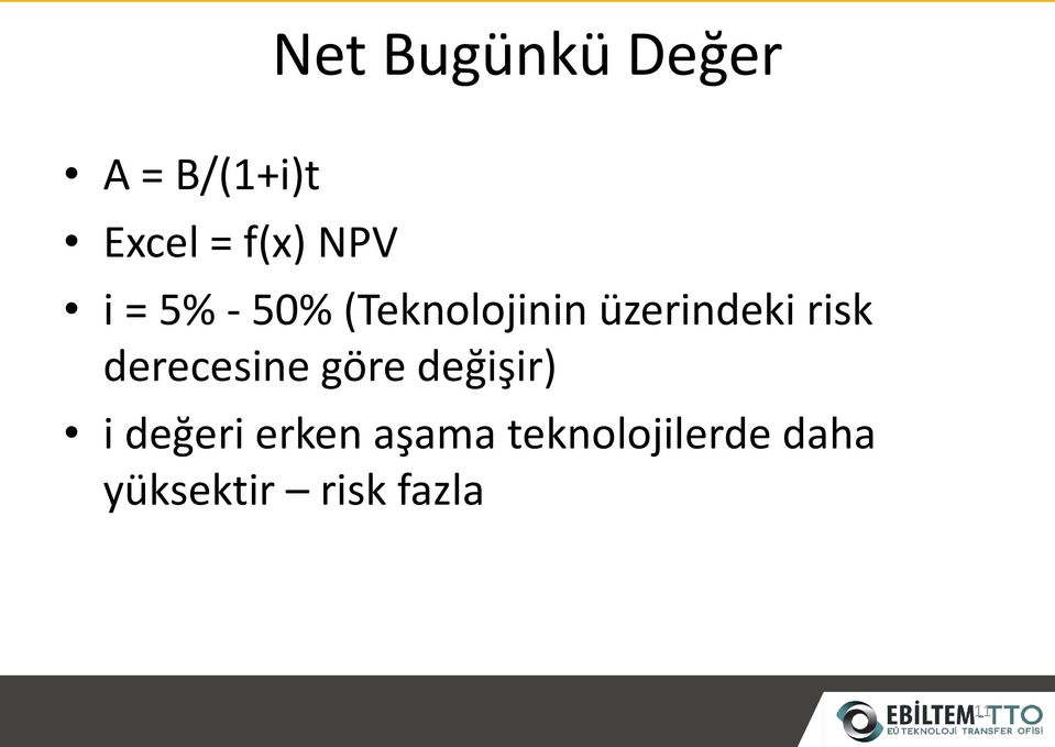 risk derecesine göre değişir) i değeri erken