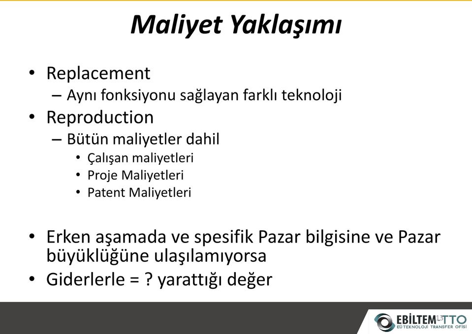 Proje Maliyetleri Patent Maliyetleri Erken aşamada ve spesifik Pazar