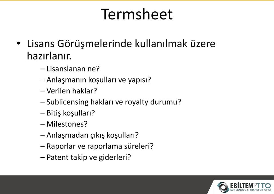 Sublicensing hakları ve royalty durumu? Bitiş koşulları? Milestones?