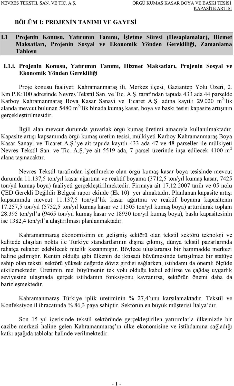 Km P.K:100 adresinde Nevres Tekstil San. ve Tic. A.Ş. tarafından tapuda 433 ada 44 parselde Karboy Kahramanmaraş Boya Kasar Sanayi ve Ticaret A.Ş. adına kayıtlı 29.