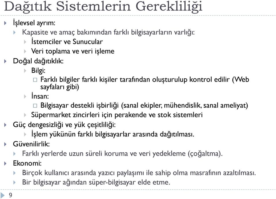 Süpermarket zincirleri için perakende ve stok sistemleri Güç dengesizliği ve yük çeşitliliği: İşlem yükünün farklı bilgisayarlar arasında dağıtılması.