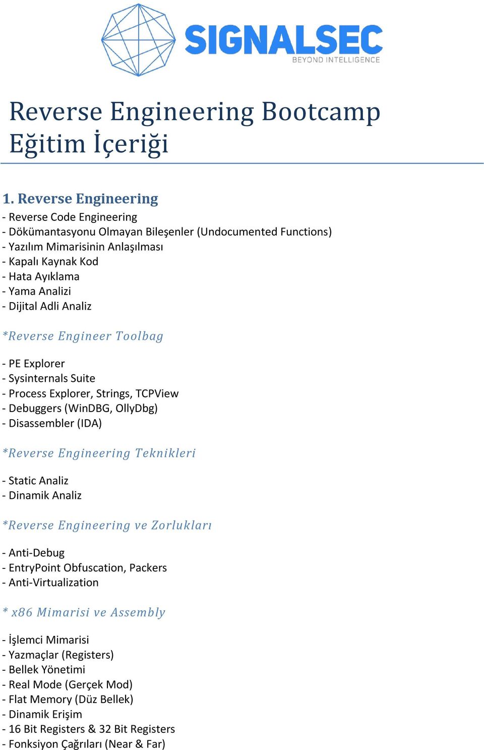 Dijital Adli Analiz *Reverse Engineer Toolbag - PE Explorer - Sysinternals Suite - Process Explorer, Strings, TCPView - Debuggers (WinDBG, OllyDbg) - Disassembler (IDA) *Reverse Engineering