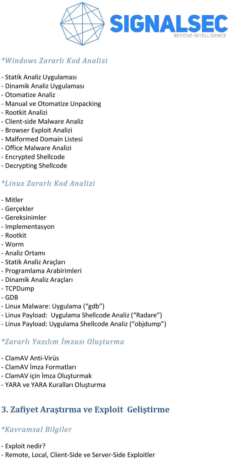 Worm - Analiz Ortamı - Statik Analiz Araçları - Programlama Arabirimleri - Dinamik Analiz Araçları - TCPDump - GDB - Linux Malware: Uygulama ( gdb ) - Linux Payload: Uygulama Shellcode Analiz (