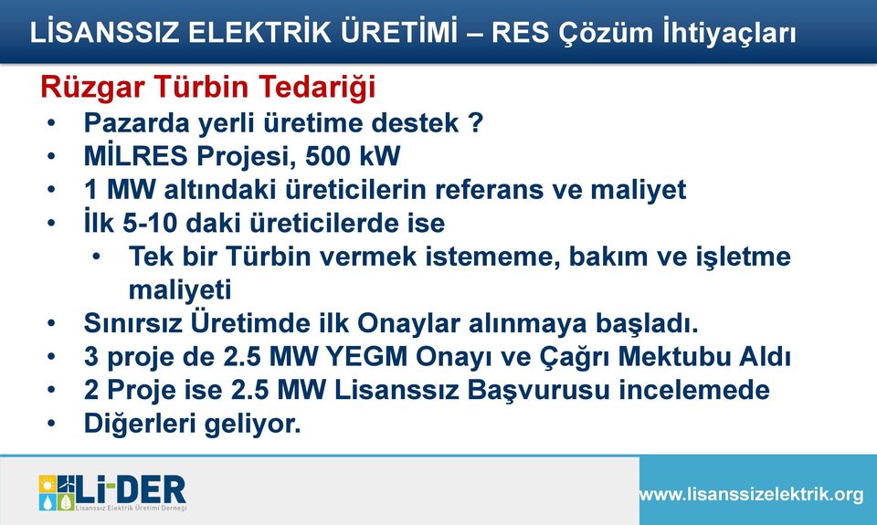 bir Türbin vermek istememe, bakım ve işletme maliyeti Sınırsız Üretimde ilk Onaylar alınmaya başladı.