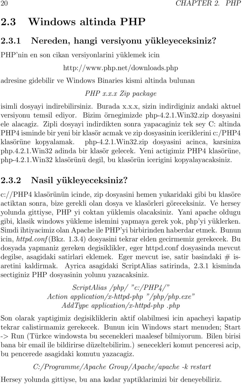 Bizim örnegimizde php-4.2.1.win32.zip dosyasini ele alacagiz.