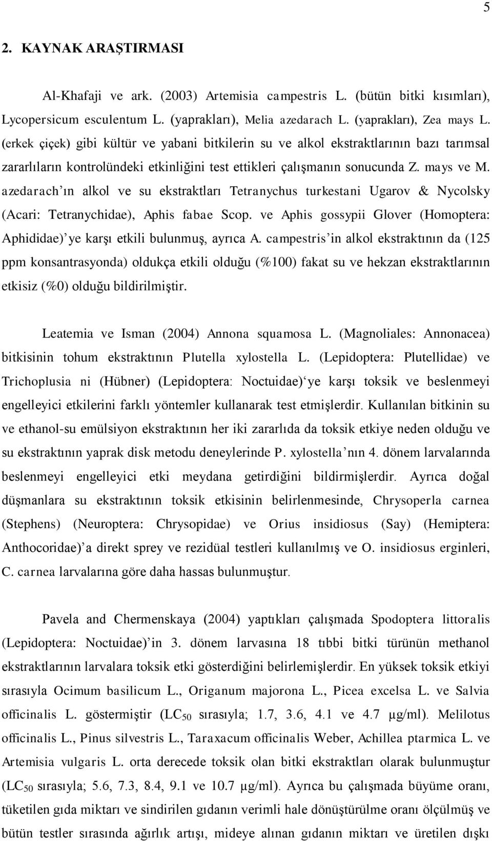 azedarach ın alkol ve su ekstraktları Tetranychus turkestani Ugarov & Nycolsky (Acari: Tetranychidae), Aphis fabae Scop.