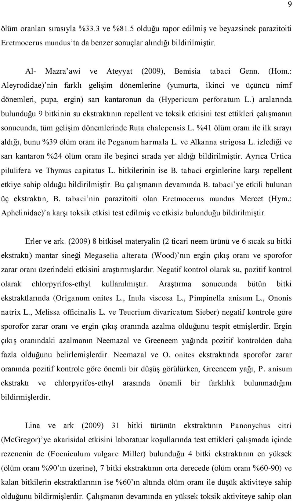 : Aleyrodidae) nin farklı gelişim dönemlerine (yumurta, ikinci ve üçüncü nimf dönemleri, pupa, ergin) sarı kantaronun da (Hypericum perforatum L.