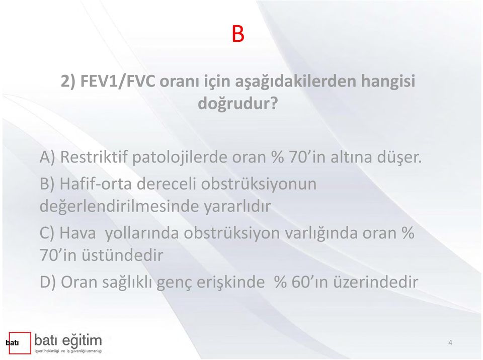 B) Hafif orta dereceli obstrüksiyonun değerlendirilmesinde yararlıdır C)