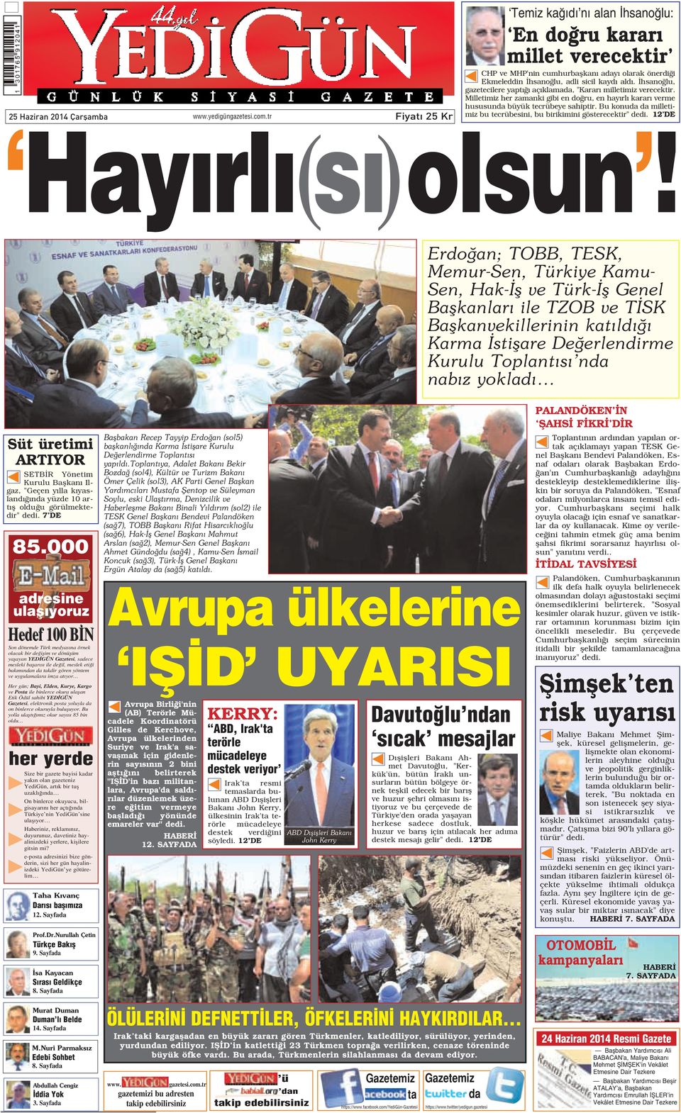 Bu konuda da milletimiz 25 Haziran 2014 Çarflamba www.yedigüngazetesi.com.tr Fiyat 25 Kr bu tecrübesini, bu birikimini gösterecektir" dedi. 12 DE Hay rl (s )olsun!