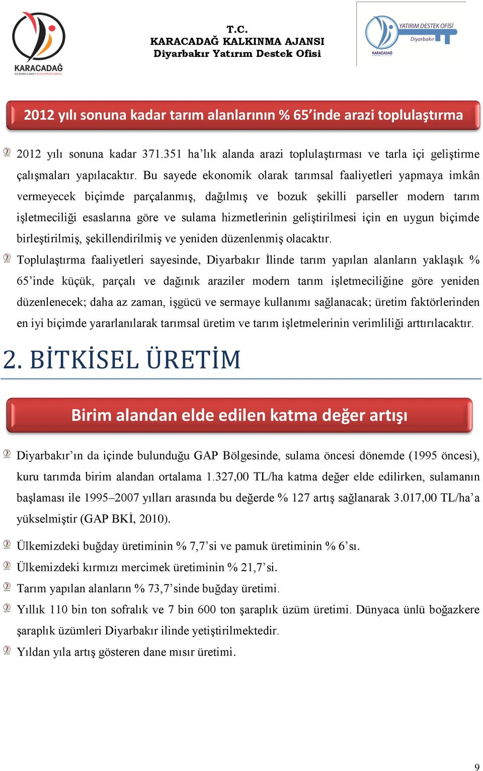 geliştirilmesi için en uygun biçimde birleştirilmiş, şekillendirilmiş ve yeniden düzenlenmiş olacaktır.