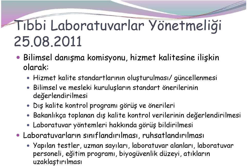 kuruluşların standart önerilerinin değerlendirilmesi Dış kalite kontrol programı görüş ve önerileri Bakanlıkça toplanan dış kalite kontrol verilerinin