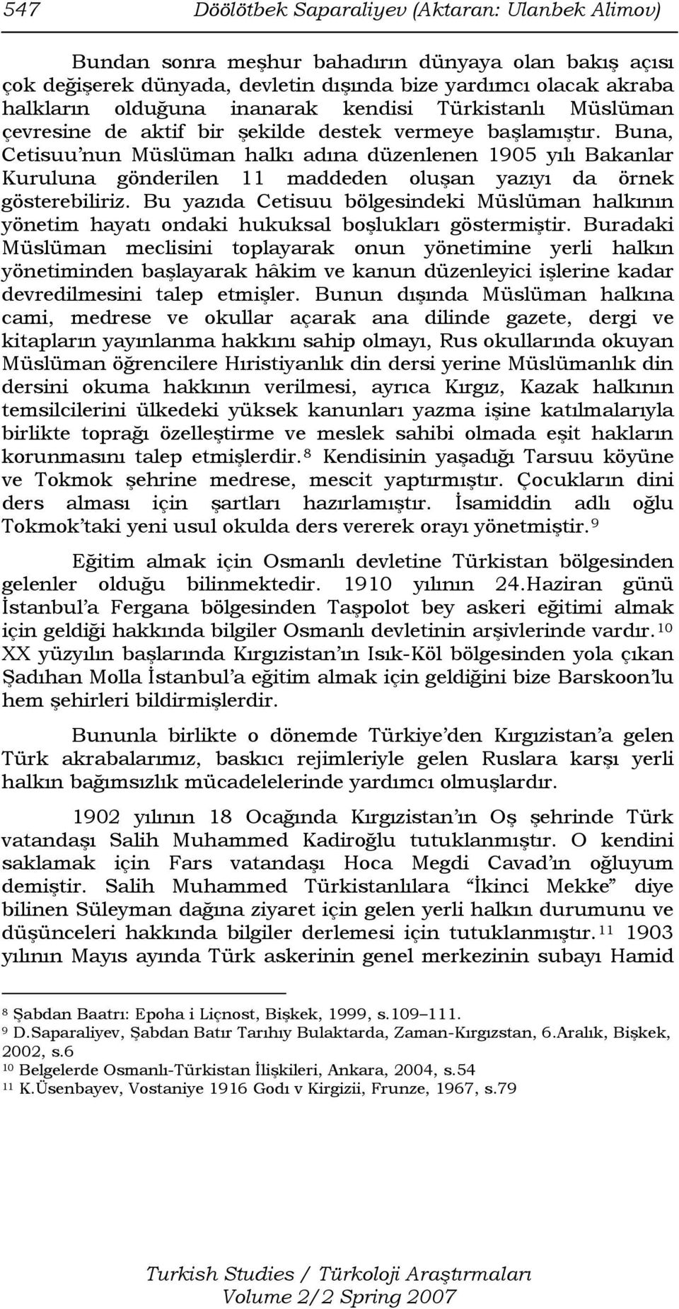 Buna, Cetisuu nun Müslüman halkı adına düzenlenen 1905 yılı Bakanlar Kuruluna gönderilen 11 maddeden oluşan yazıyı da örnek gösterebiliriz.