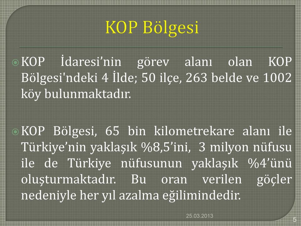 KOP Bölgesi, 65 bin kilometrekare alanı ile Türkiye nin yaklaşık %8,5 ini, 3