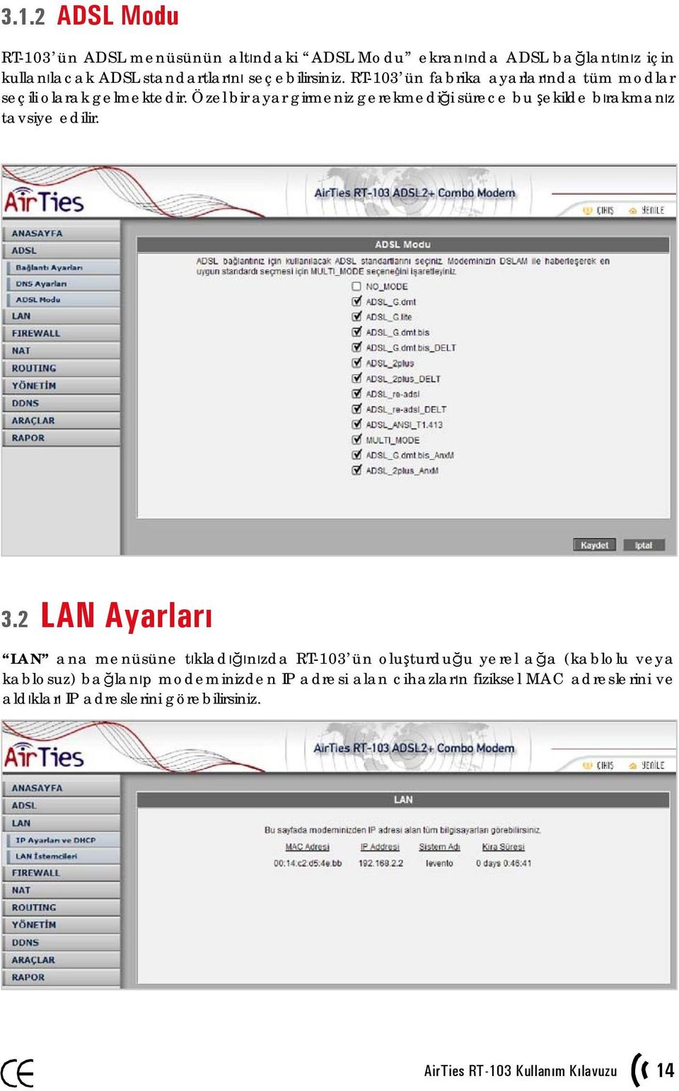 Özel bir ayar girmeniz gerekmediği sürece bu şekilde bırakmanız tavsiye edilir. 3.