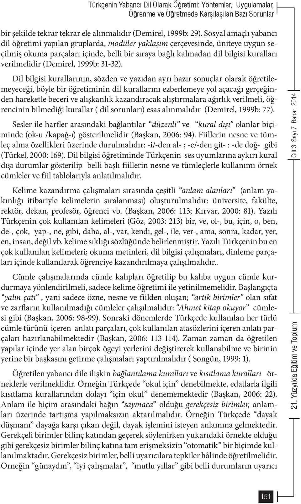 (Demirel, 1999b: 31-32).