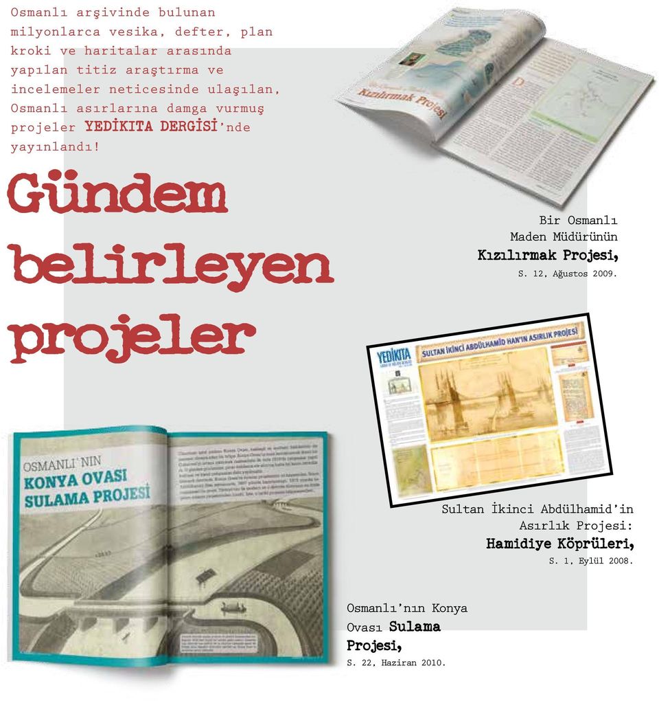 Gündem belirleyen projeler Bir Osmanlı Maden Müdürünün Kızılırmak Projesi, S. 12, Ağustos 2009.