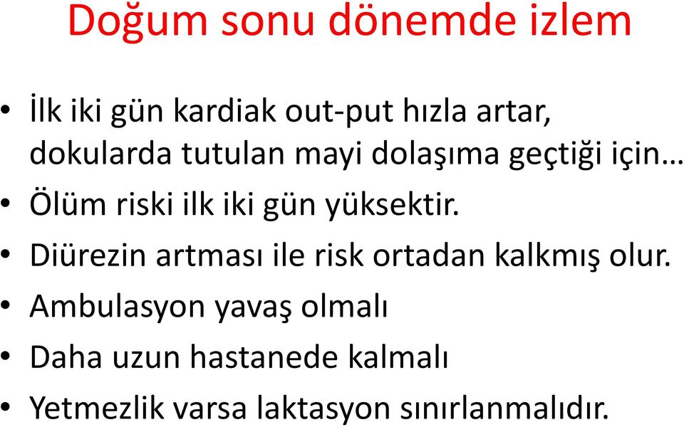 yüksektir. Diürezin artması ile risk ortadan kalkmış olur.