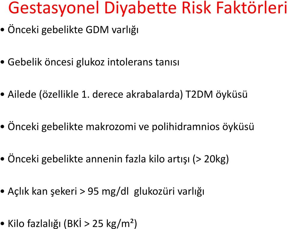 derece akrabalarda) T2DM öyküsü Önceki gebelikte makrozomi ve polihidramnios öyküsü