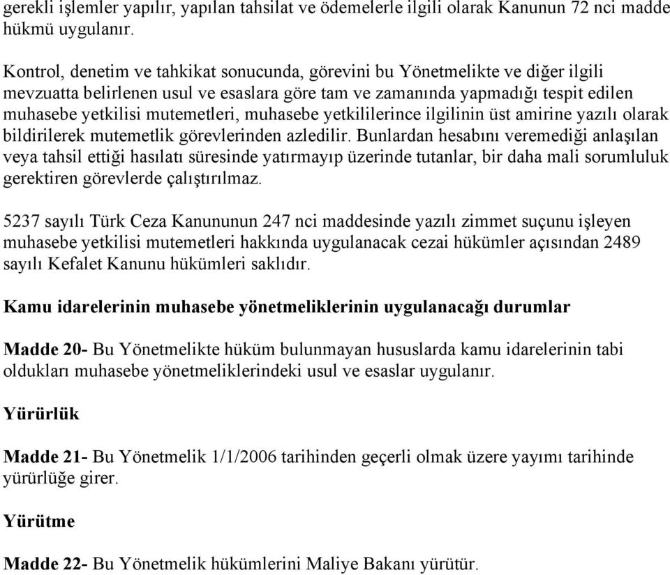 muhasebe yetkililerince ilgilinin üst amirine yazılı olarak bildirilerek mutemetlik görevlerinden azledilir.