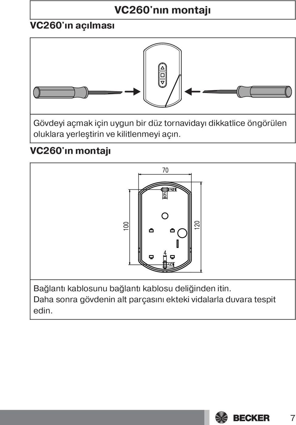 açın. VC260'ın montajı Bağlantı kablosunu bağlantı kablosu deliğinden