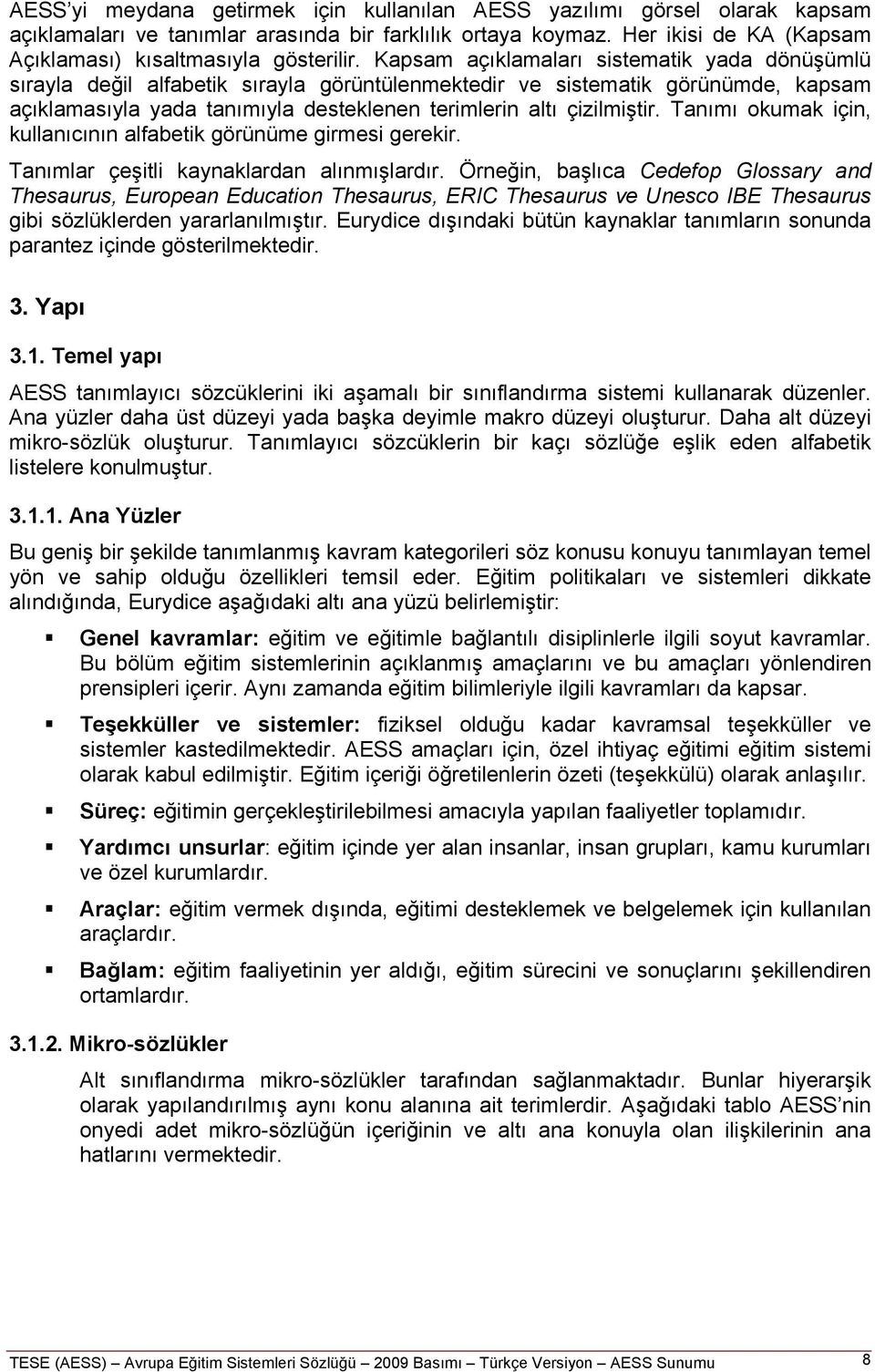 Tanımı okumak için, kullanıcının alfabetik görünüme girmesi gerekir. Tanımlar çeşitli kaynaklardan alınmışlardır.