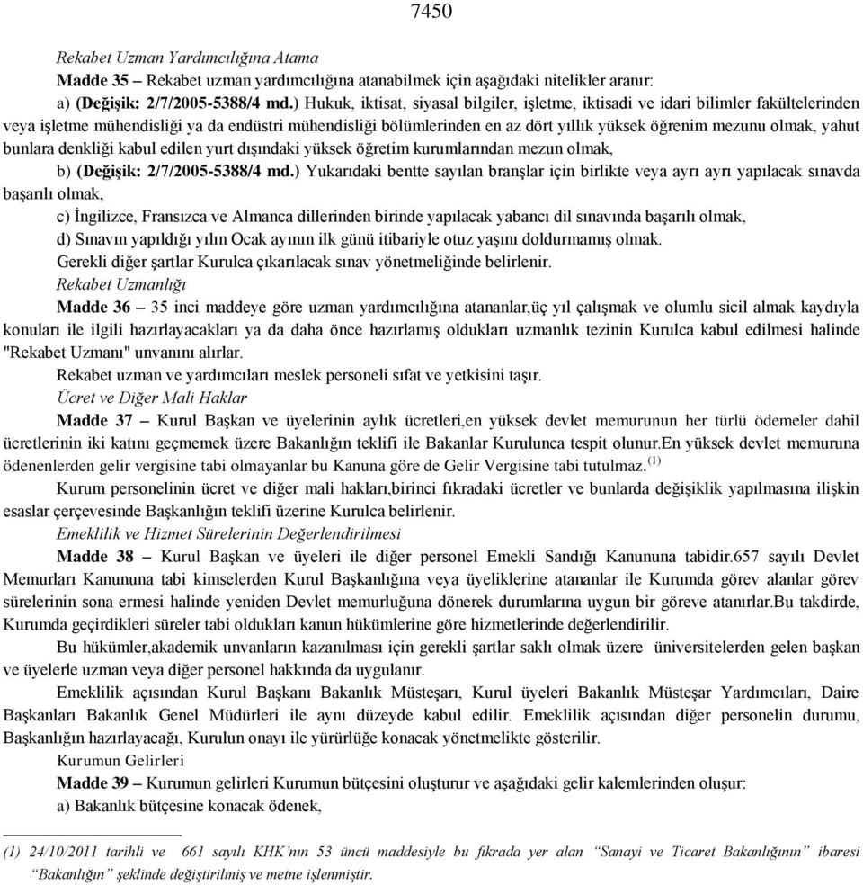 olmak, yahut bunlara denkliği kabul edilen yurt dışındaki yüksek öğretim kurumlarından mezun olmak, b) (DeğiĢik: 2/7/2005-5388/4 md.