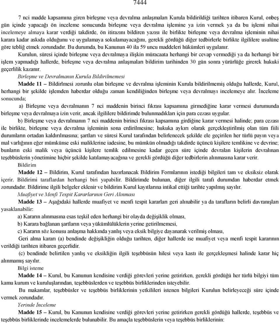 sokulamayacağını, gerekli gördüğü diğer tedbirlerle birlikte ilgililere usulüne göre tebliğ etmek zorundadır. Bu durumda, bu Kanunun 40 ila 59 uncu maddeleri hükümleri uygulanır.