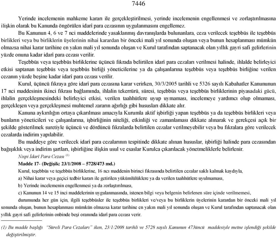 oluşan veya bunun hesaplanması mümkün olmazsa nihai karar tarihine en yakın mali yıl sonunda oluşan ve Kurul tarafından saptanacak olan yıllık gayri safi gelirlerinin yüzde onuna kadar idarî para