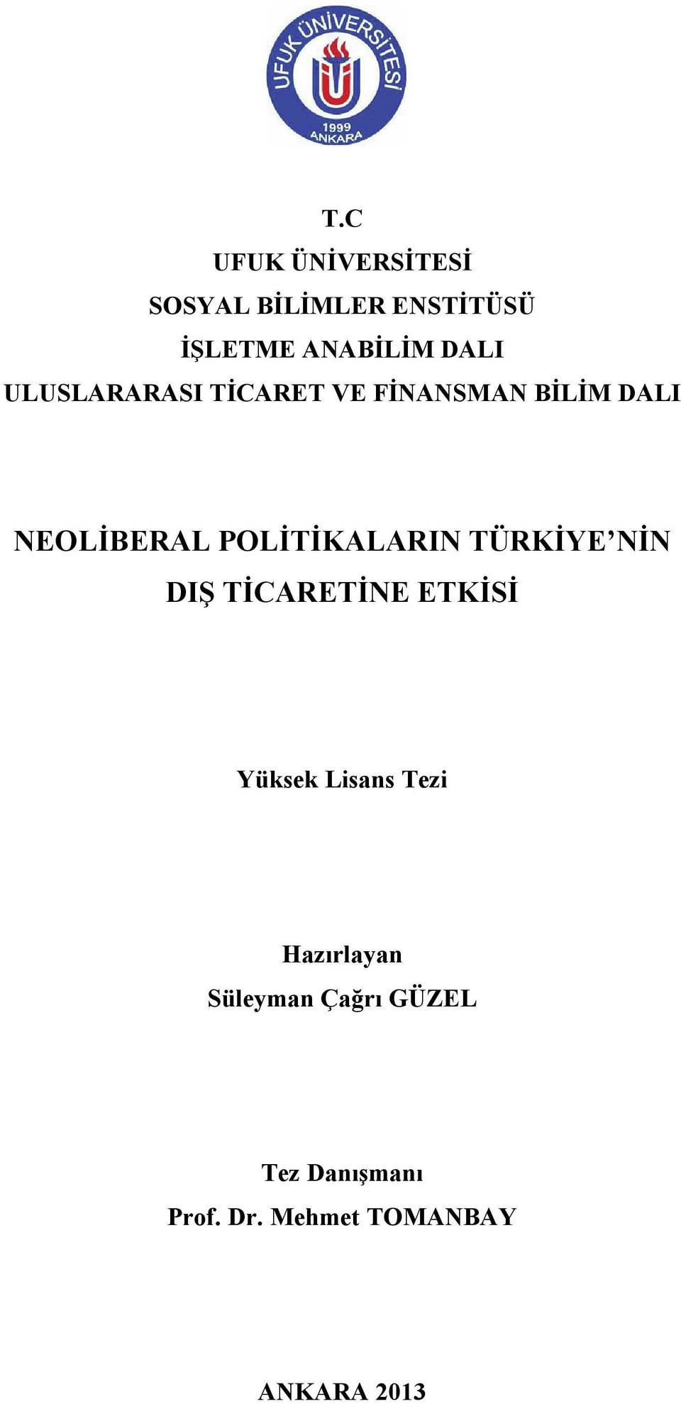 POLİTİKALARIN TÜRKİYE NİN DIŞ TİCARETİNE ETKİSİ Yüksek Lisans Tezi