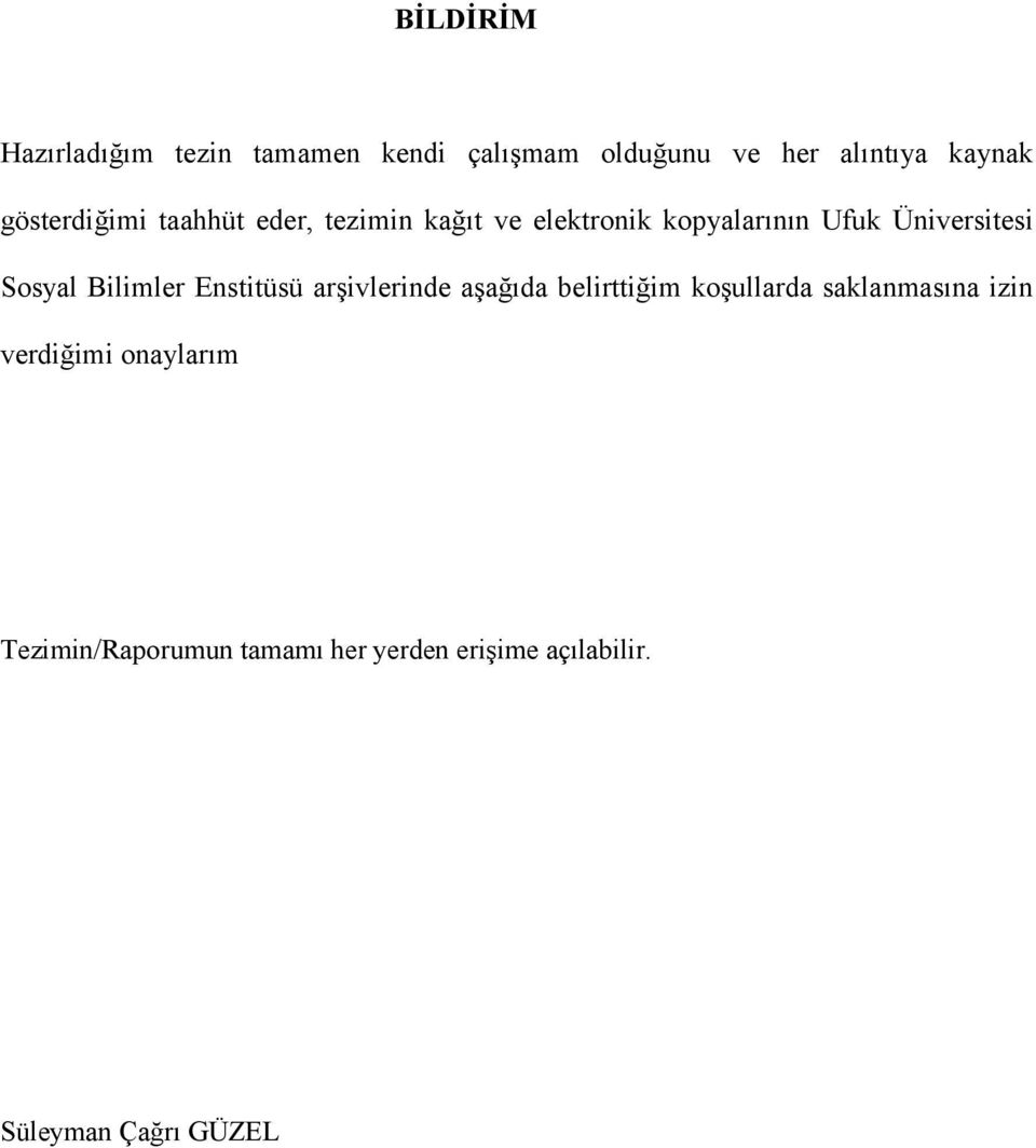 Sosyal Bilimler Enstitüsü arşivlerinde aşağıda belirttiğim koşullarda saklanmasına izin