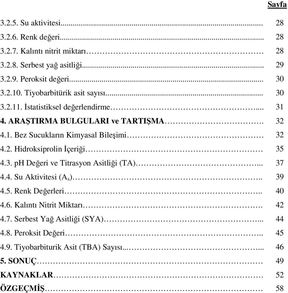 2. Hidroksiprolin Đçeriği 35 4.3. ph Değeri ve Titrasyon Asitliği (TA)... 37 4.4. Su Aktivitesi (A s ).. 39 4.5. Renk Değerleri.. 40 4.6.