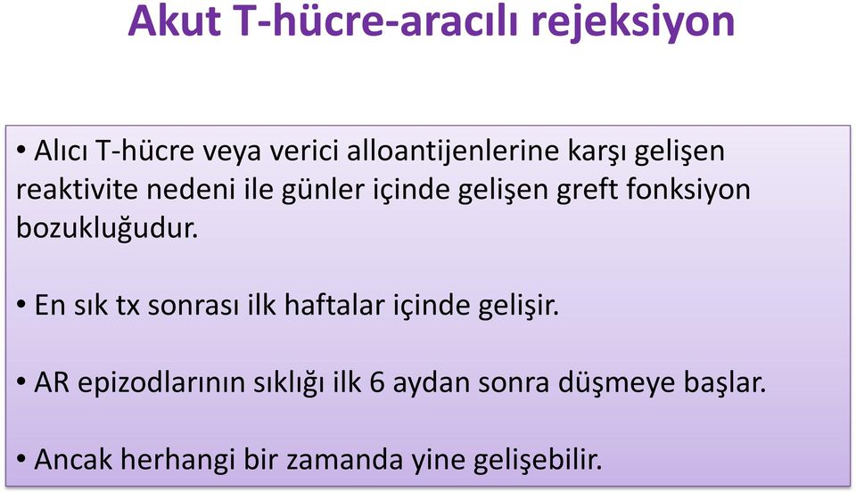 bozukluğudur. En sık tx sonrası ilk haftalar içinde gelişir.