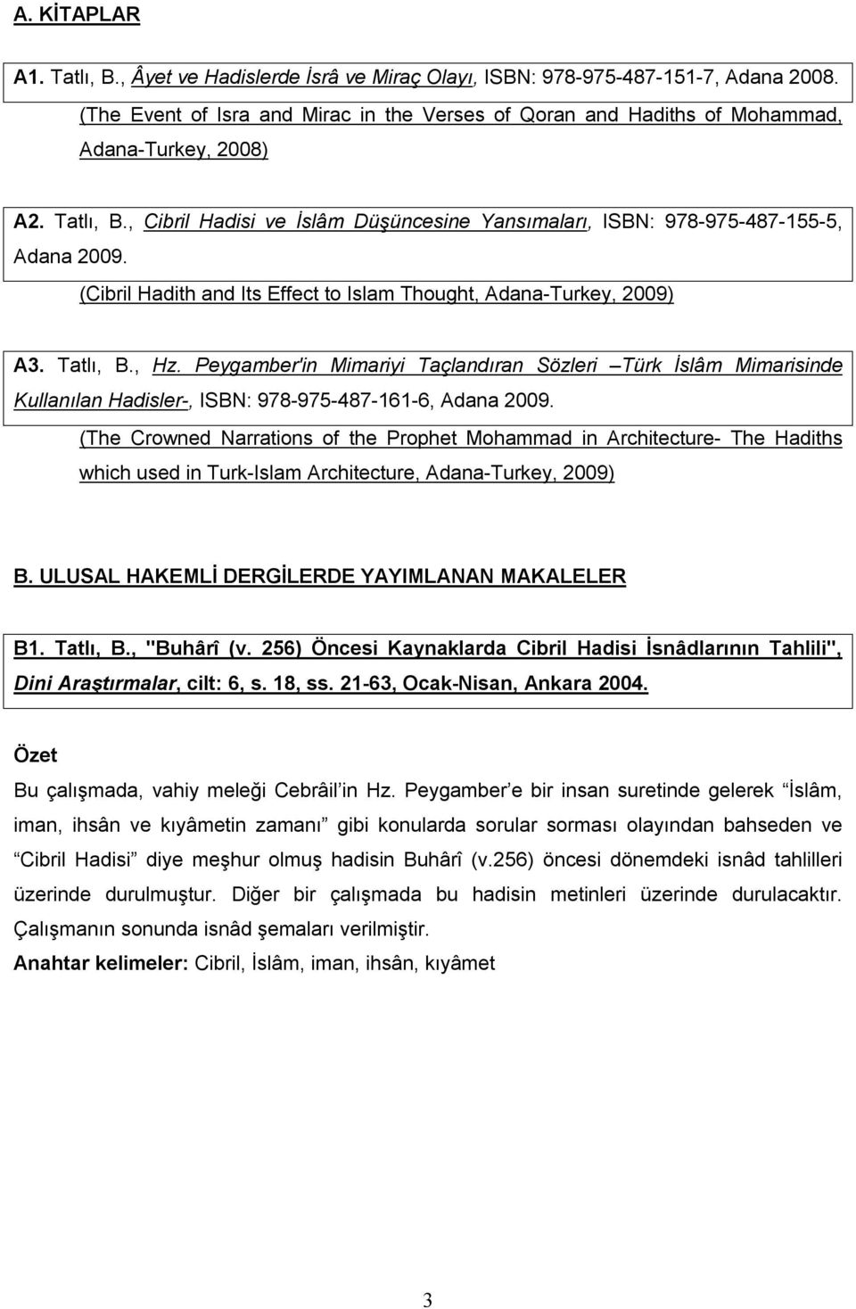 (Cibril Hadith and Its Effect to Islam Thought, Adana-Turkey, 2009) A3. Tatlı, B., Hz.