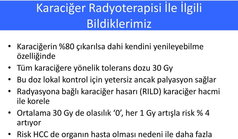 yetersiz ancak palyasyon sağlar Radyasyona bağlı karaciğer hasarı (RILD) karaciğer hacmi ile korele