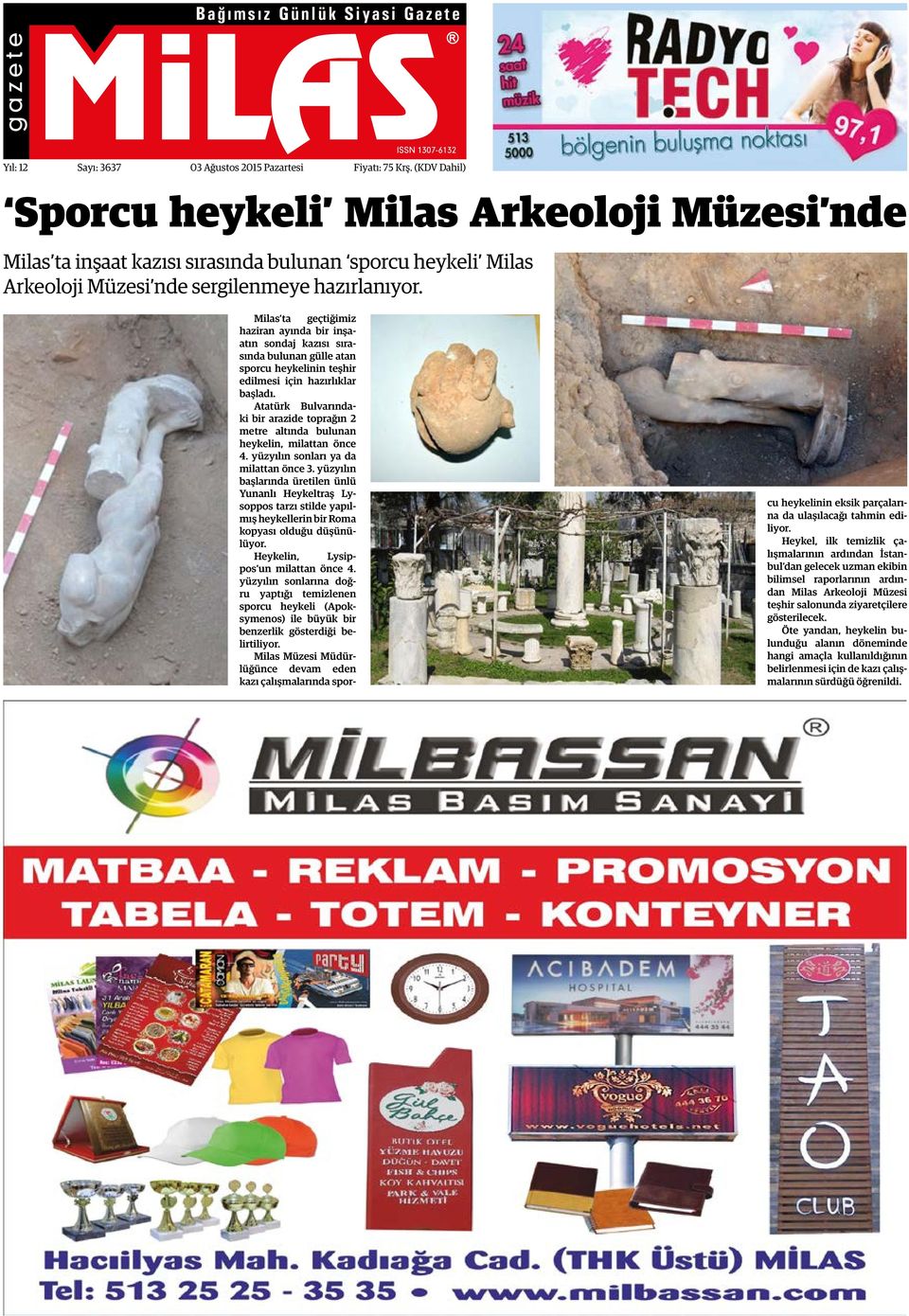 Milas ta geçtiğimiz haziran ayında bir inşaatın sondaj kazısı sırasında bulunan gülle atan sporcu heykelinin teşhir edilmesi için hazırlıklar başladı.