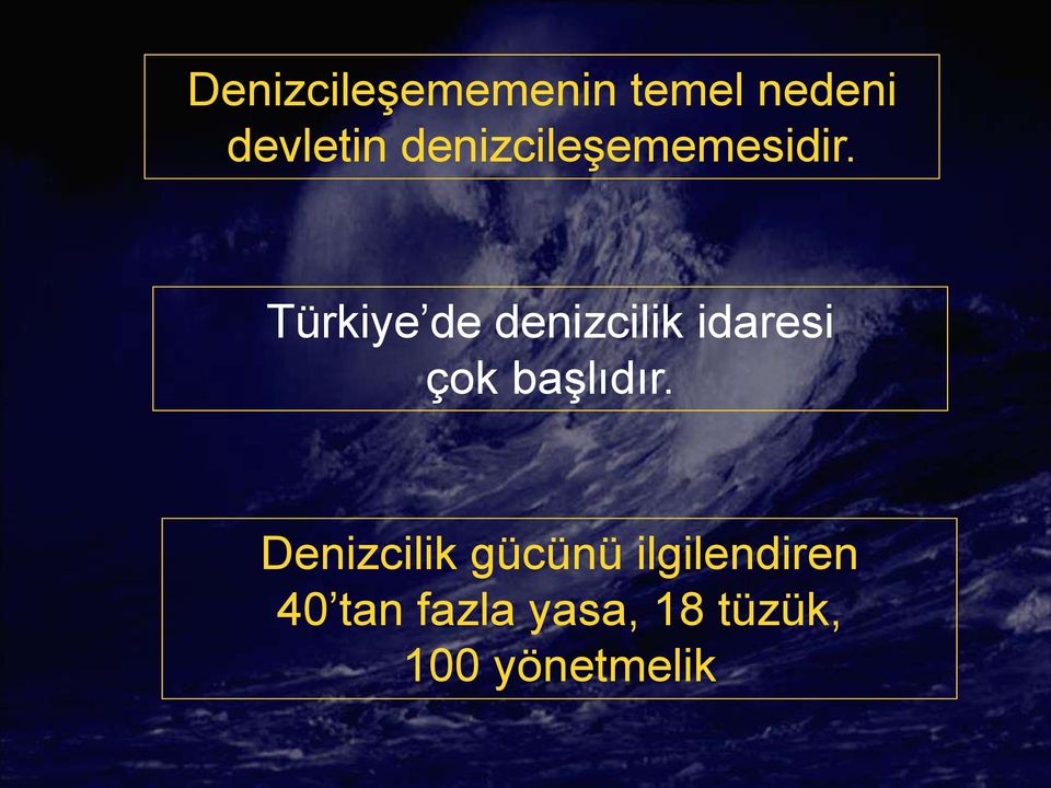 Türkiye de denizcilik idaresi çok başlıdır.